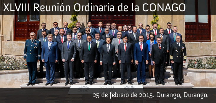 XLVIII Reunión Ordinaria de la CONAGO. 25 de febrero de 2015. Durango, Durango.