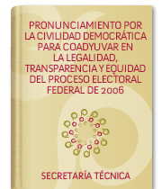 Pronunciamiento por la Civilidad Democr?tica para Coadyuvar en la Legalidad, Transparencia y Equidad del Proceso Electoral Federal de 2006