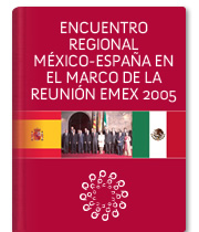Encuentro Regional México-Espa?a en el Marco de la Reunión Emex 2005